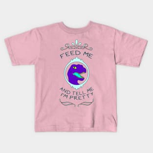 Feed Me & Tell Me I'm Pretty Kids T-Shirt